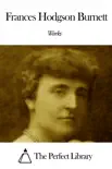 Works of Frances Hodgson Burnett synopsis, comments