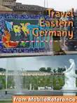 Berlin, Dresden & Eastern Germany Illustrated Travel Guide, Phrasebook & Maps. Includes: Berlin, Brandenburg, Saxony, Dresden, Saxony-Anhalt & more (Mobi Travel) sinopsis y comentarios