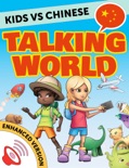 Kids vs Chinese: Talking World (Simplified Chinese) (Enhanced Version) book summary, reviews and downlod