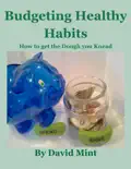 Budgeting Healthy Habits: How to get the Dough you Knead e-book