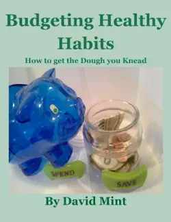 budgeting healthy habits: how to get the dough you knead book cover image