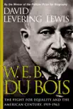 W. E. B. Du Bois, 1919-1963 sinopsis y comentarios