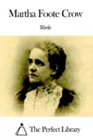 Works of Martha Foote Crow synopsis, comments