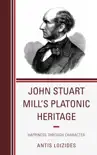 John Stuart Mill’s Platonic Heritage sinopsis y comentarios