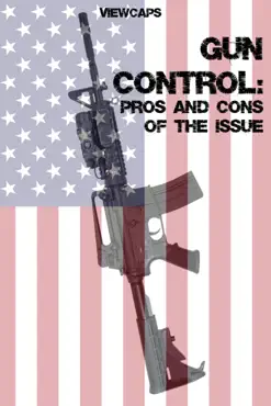 gun control - the pros and cons of the issue book cover image