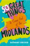 Fifty Great Things to Come Out of the Midlands synopsis, comments