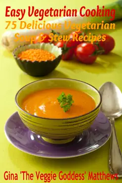 easy vegetarian cooking: 75 delicious vegetarian soup and stew recipes book cover image