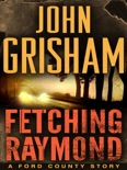 Fetching Raymond: A Story from the Ford County Collection book summary, reviews and downlod