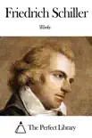 Works of Friedrich Schiller synopsis, comments