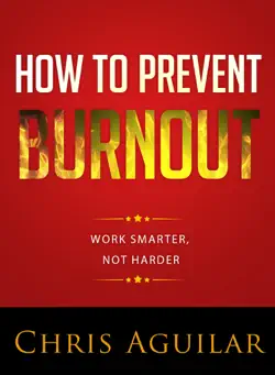 how to prevent burnout: work smarter, not harder book cover image