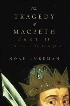 the tragedy of macbeth, part ii: the seed of banquo book cover image