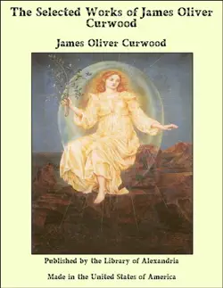 the selected works of james oliver curwood book cover image