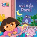Good Night, Dora! (Dora the Explorer) book summary, reviews and download