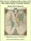 The Works of Hubert Howe Bancroft: The Native Races, Civilized Nations sinopsis y comentarios