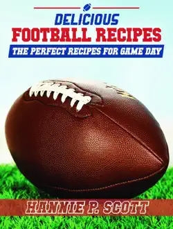 delicious football recipes: the perfect recipes for tailgating or your football party book cover image
