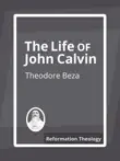 The Life of John Calvin synopsis, comments