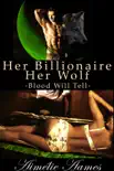 Her Billionaire, Her Wolf - Blood Will Tell synopsis, comments