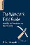 The Wireshark Field Guide (Enhanced Edition) book summary, reviews and download