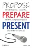 Propose, Prepare, Present book summary, reviews and download