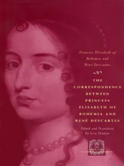 the correspondence between princess elisabeth of bohemia and rené descartes imagen de la portada del libro