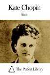 Works of Kate Chopin synopsis, comments
