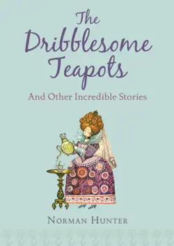 the dribblesome teapots and other incredible stories book cover image