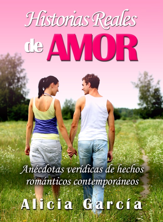 Historias Reales De Amor Por Alicia Garcia Resumen Del Libro Reseñas Y Descarga De Libros 5607