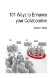 101 Ways to Enhance Your Collaborative book summary, reviews and downlod