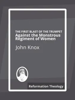 the first blast of the trumpet against the monstrous regiment of women book cover image