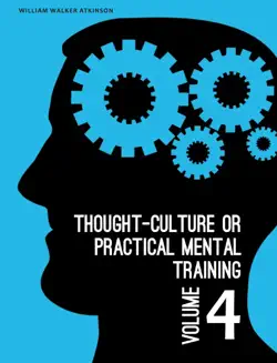 thought-culture or practical mental training vol. 4 book cover image