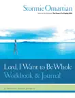 Lord, I Want to Be Whole Workbook and Journal synopsis, comments