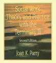 Social Work Theory and Practice with the Terminally Ill sinopsis y comentarios