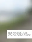 Hex Words - CSS Color Code Guide synopsis, comments