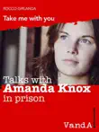 Talk with Amanda Knox in Prison synopsis, comments