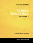 Johannes Brahms - Clarinet Sonata No.2 - Op.120 No.2 - A Score for Clarinet and Piano synopsis, comments