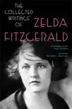 The Collected Writings of Zelda Fitzgerald synopsis, comments