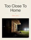 Too Close to Home book summary, reviews and download