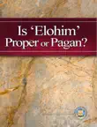 Is 'Elohim' Proper or Pagan? sinopsis y comentarios