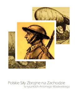 polskie sily zbrojne na zachodzie w rysunkach antoniego wasilewskiego imagen de la portada del libro
