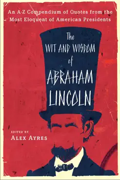 the wit and wisdom of abraham lincoln book cover image
