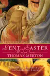 Lent and Easter Wisdom From Thomas Merton synopsis, comments