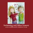 Swimming and Other Lessons Written and Illustrated by Elizabeth J. Austin synopsis, comments