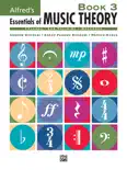 Alfred's Essentials of Music Theory: Book 3 book summary, reviews and download
