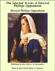 The Selected Works of Edward Phillips Oppenheim synopsis, comments