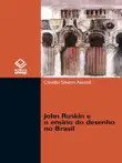 John Ruskin e o ensino do desenho no Brasil sinopsis y comentarios