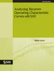Analyzing Receiver Operating Characteristic Curves with SAS synopsis, comments