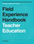 Field Experience Handbook - Teacher Education synopsis, comments