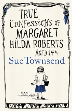 true confessions of margaret hilda roberts aged 14 ¼ imagen de la portada del libro