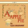 A Apple Pie - Illustrated by Kate Greenaway synopsis, comments