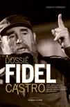 Dossiê Fidel Castro sinopsis y comentarios